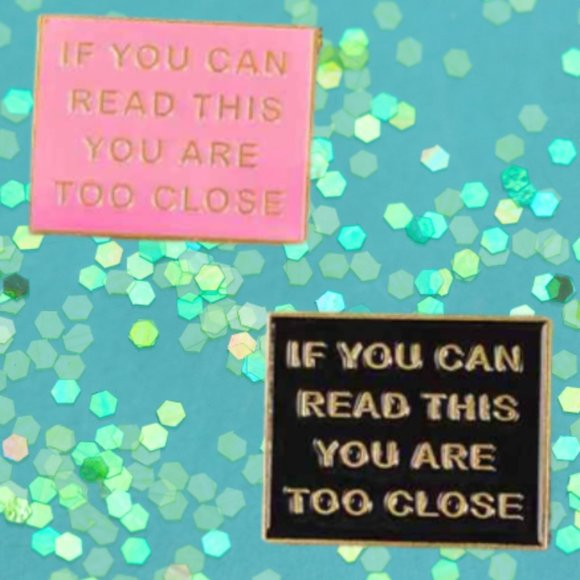 If You Can Read This You're Too Close Enamel Pin - Picture 2 of 4
